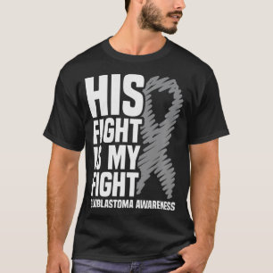 His Fight Is My Fight Grey Ribbon GBM Glioblastoma T-Shirt