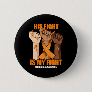 His Fight Is My Fight Hand Leukemia Awareness  Button