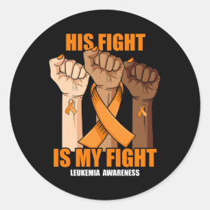 His Fight Is My Fight Hand Leukemia Awareness Classic Round Sticker