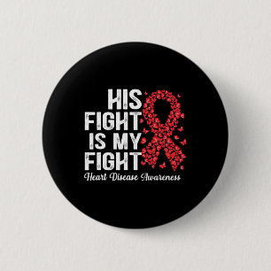 His Fight Is My Fight Heart Disease Awareness  Button