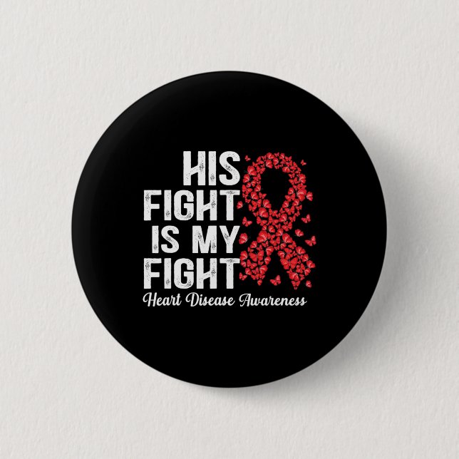 His Fight Is My Fight Heart Disease Awareness  Button (Front)