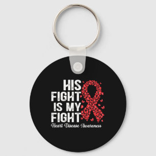 His Fight Is My Fight Heart Disease Awareness  Keychain
