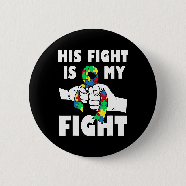 His Fight Is My Fight Inspirational Autism Awarene Button (Front)