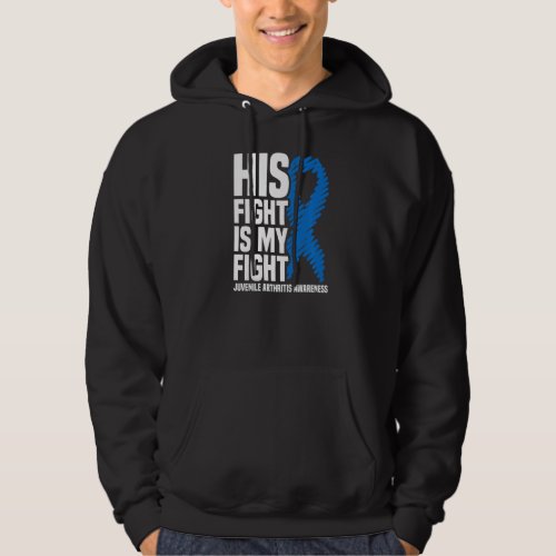 His Fight Is My Fight Juvenile Arthritis Awareness Hoodie