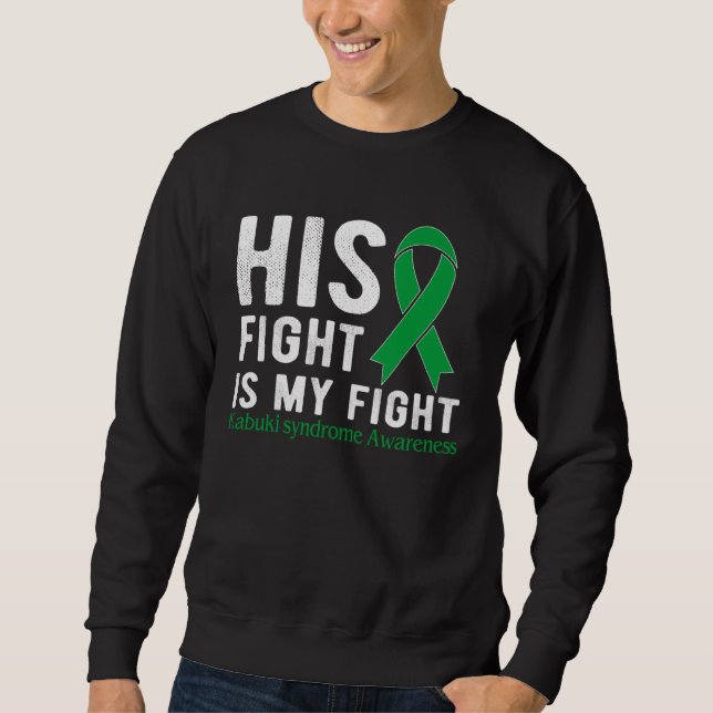 His fight is my fight Kabuki Syndrome Sweatshirt (Front)