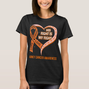 His Fight Is My Fight Kidney Cancer Awareness T-Shirt