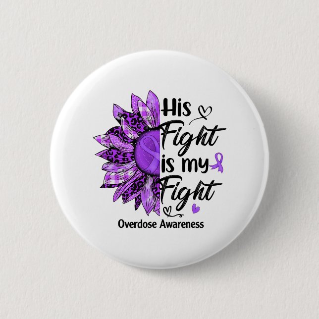 His Fight Is My Fight Leopard Sunflower Overdose A Button (Front)