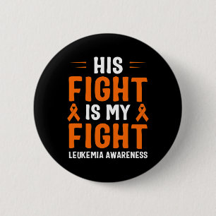 His Fight Is My Fight Leukemia Awareness 2  Button