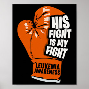 His Fight Is My Fight Leukemia Awareness 3 Poster