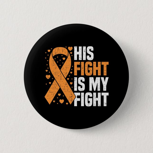 His Fight Is My Fight Leukemia Awareness Blood Can Button (Front)