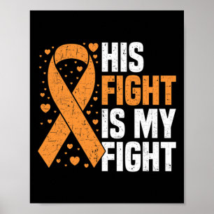 His Fight Is My Fight Leukemia Awareness Blood Can Poster