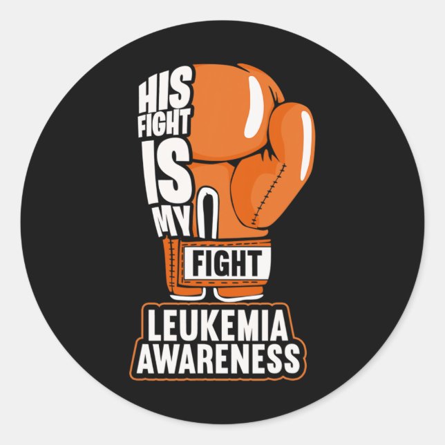His Fight Is My Fight Leukemia Awareness  Classic Round Sticker (Front)