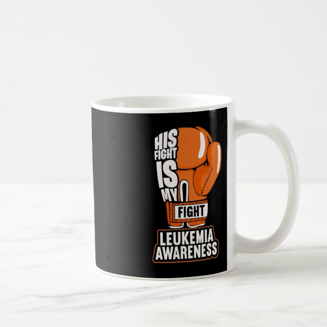His Fight Is My Fight Leukemia Awareness  Coffee Mug (Right)