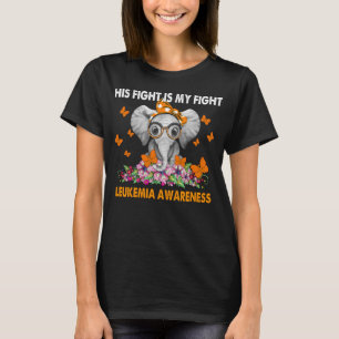 His Fight Is My Fight Leukemia Awareness Elephant  T-Shirt