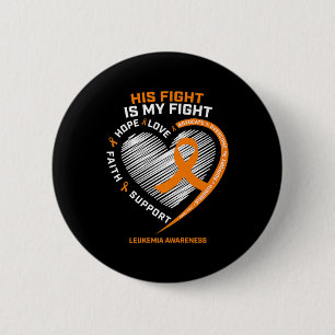 His Fight Is My Fight Leukemia Awareness Gifts Men Button