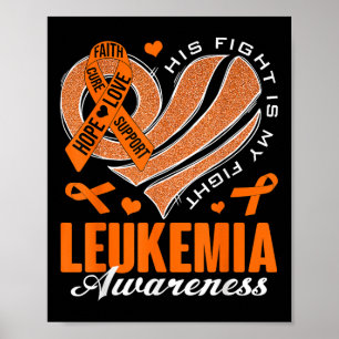 His Fight Is My Fight Leukemia Awareness Heart Ora Poster