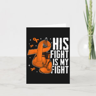 His Fight Is My Fight Leukemia Awareness Month Ora Card