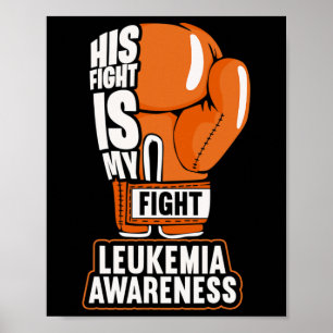His Fight Is My Fight Leukemia Awareness Poster