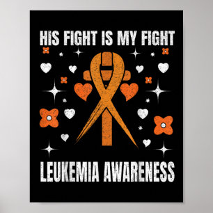 His Fight Is My Fight Leukemia Awareness Support C Poster