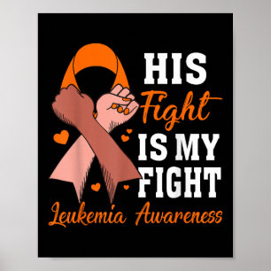 His Fight Is My Fight Leukemia Awareness Support F Poster