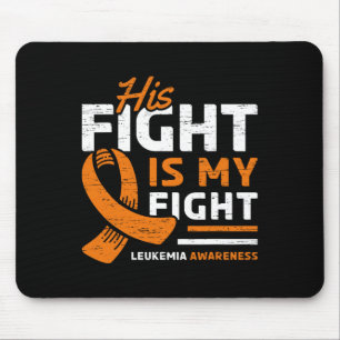 His Fight Is My Fight Leukemia Awareness Support Mouse Pad