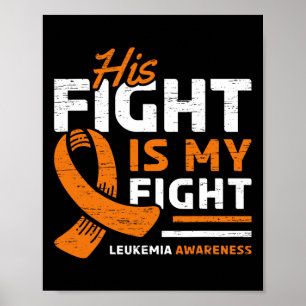 His Fight Is My Fight Leukemia Awareness Support Poster