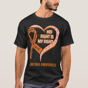 His Fight Is My Fight Leukemia Awareness T-Shirt