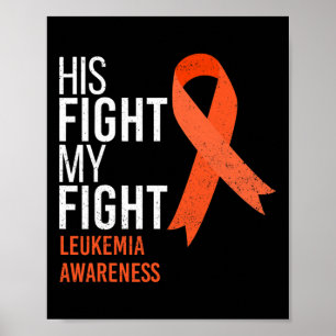His Fight is My Fight Leukemia Cancer Awareness Mo Poster