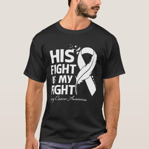 His Fight Is My Fight Lung Cancer Awareness Feathe T_Shirt