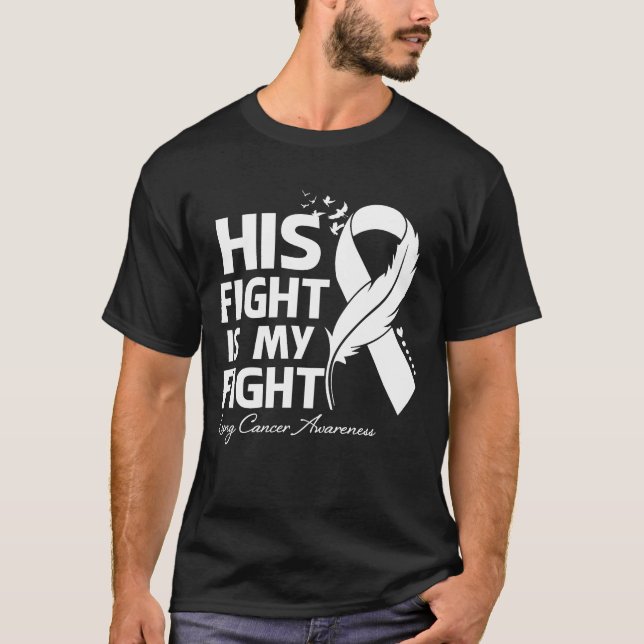 His Fight Is My Fight Lung Cancer Awareness Feathe T-Shirt (Front)