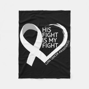 His Fight Is My Fight Lung Cancer Awareness Month Fleece Blanket