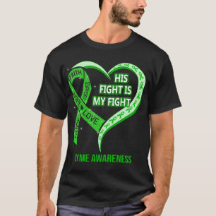 His Fight Is My Fight Lyme Awareness T-Shirt