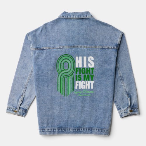 His Fight Is My Fight Lyme Disease Awareness  Denim Jacket