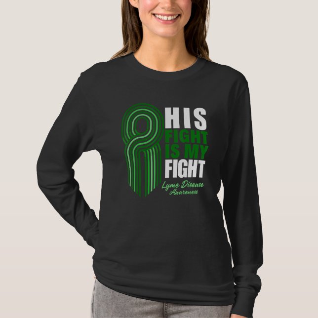 His Fight Is My Fight Lyme Disease Awareness T-Shirt (Front)