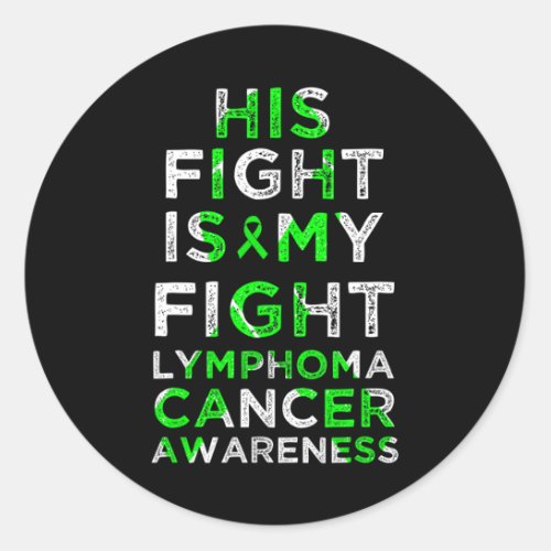 His Fight Is My Fight Lymphoma Blood Cancer Awaren Classic Round Sticker