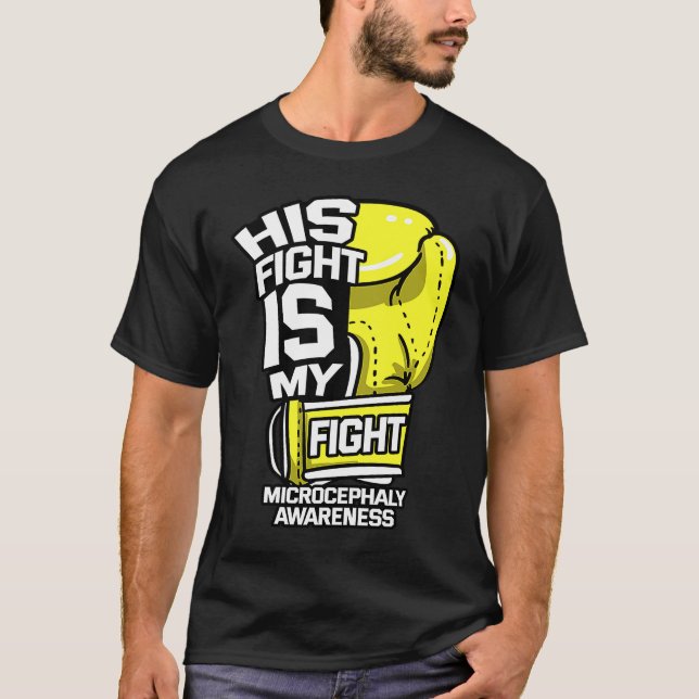 His Fight Is My Fight Microcephaly Awareness Ribbo T-Shirt (Front)