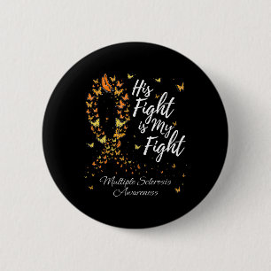 His Fight Is My Fight Ms Multiple Sclerosis Awaren Button