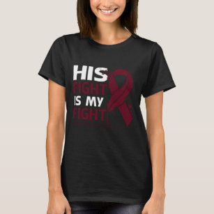 His Fight Is My Fight MULTIPLE MYELOMA AWARENESS F T-Shirt