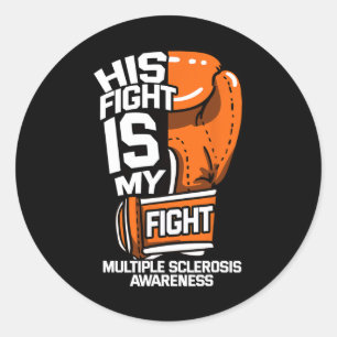 His Fight Is My Fight Multiple Sclerosis Autoimmun Classic Round Sticker