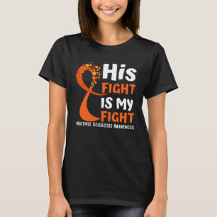 His Fight Is My Fight Multiple Sclerosis Awareness T-Shirt