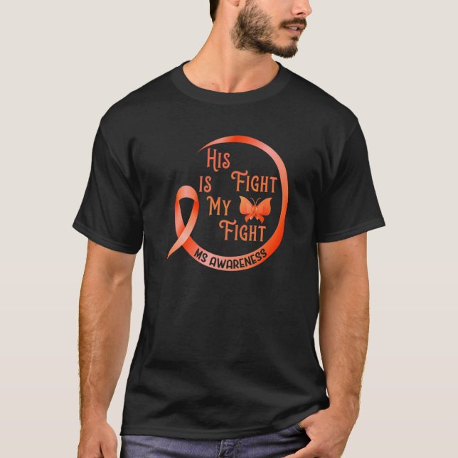 His Fight Is My Fight Multiple Sclerosis Awareness T-Shirt (Front)