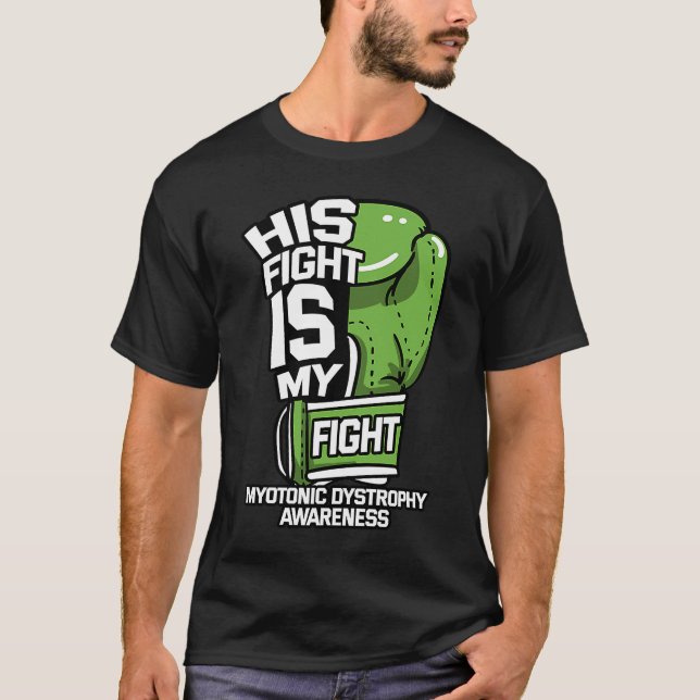 His Fight Is My Fight Myotonic Dystrophy Awareness T-Shirt (Front)