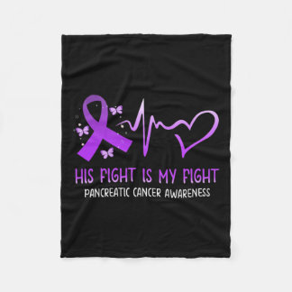 His Fight Is My Fight National Pancreatic Cancer A Fleece Blanket