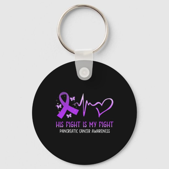His Fight Is My Fight National Pancreatic Cancer A Keychain (Front)