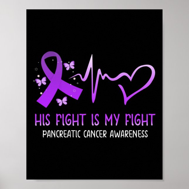 His Fight Is My Fight National Pancreatic Cancer A Poster (Front)