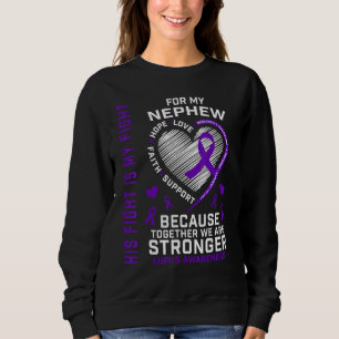 His Fight Is My Fight Nephew Lupus Awareness Produ Sweatshirt