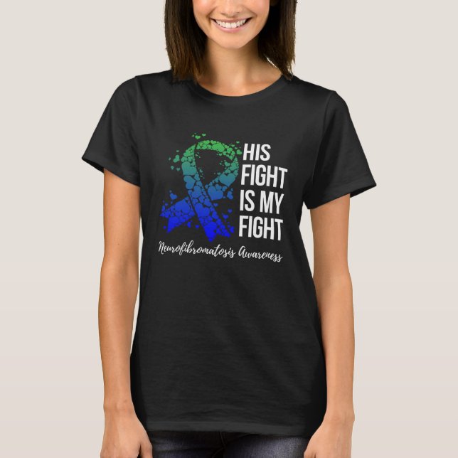 His Fight Is My Fight Neurofibromatosis Awareness T-Shirt (Front)