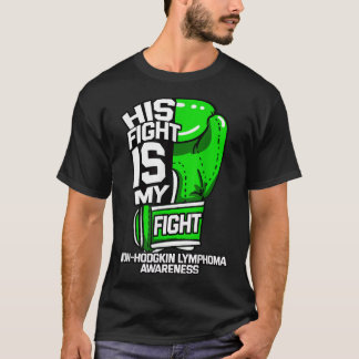His Fight Is My Fight Non-Hodgkin Lymphoma Awarene T-Shirt