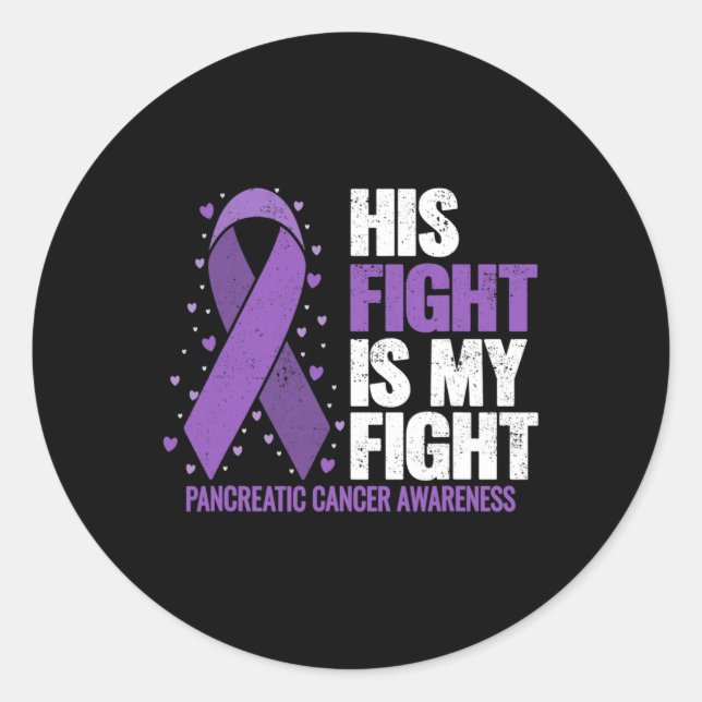 His Fight Is My Fight Pancreatic Cancer Awareness  Classic Round Sticker (Front)