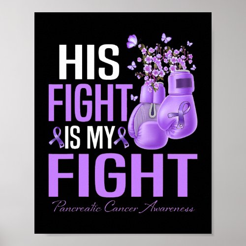 His Fight Is My Fight Pancreatic Cancer Awareness  Poster